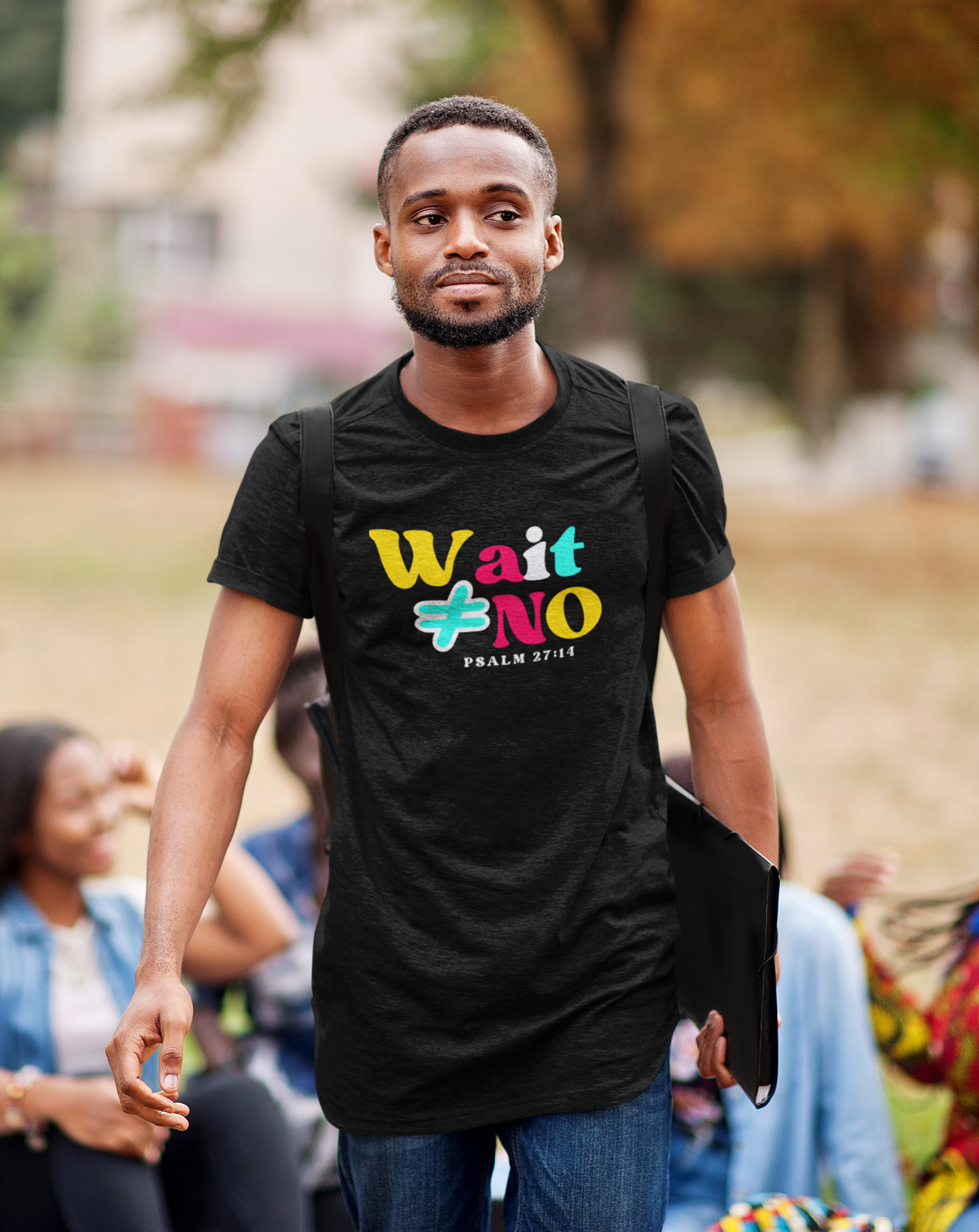 Wait ≠ No – Psalm 27:14 Bold Christian T-shirt