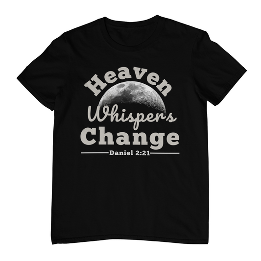 Heaven Whispers Change Tee – Daniel 2:21 Faith-Inspired Apparel